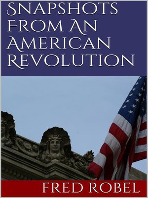 cover image of Snapshots From an American Revolution